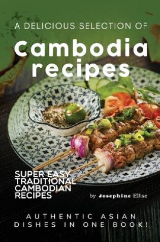 Cover of A Delicious Selection of Cambodian Recipes