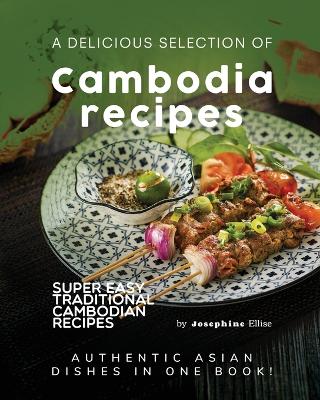 Cover of A Delicious Selection of Cambodian Recipes