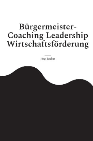 Cover of B�rgermeister-Coaching Leadership Wirtschaftsf�rderung