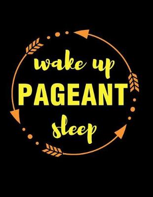 Book cover for Wake Up Pageant Sleep Gift Notebook for a Beauty Contestant