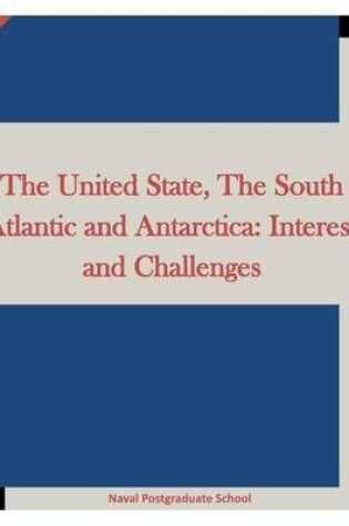 Cover of The United State, The South Atlantic and Antarctica