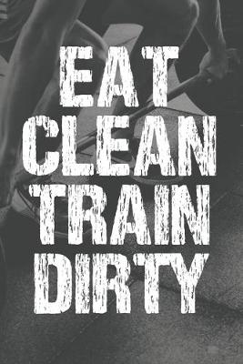 Book cover for Eat Clean Train Dirty