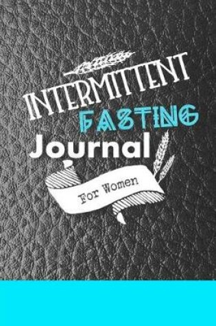 Cover of Intermittent Fasting Journal For Women