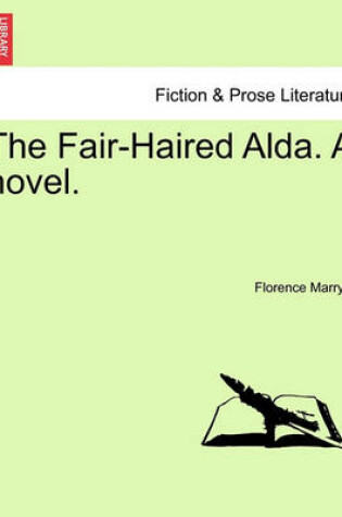 Cover of The Fair-Haired Alda. a Novel.