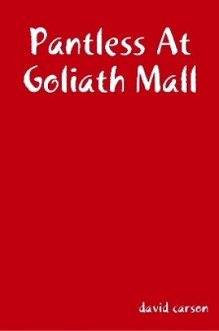 Cover of Pantless At Goliath Mall
