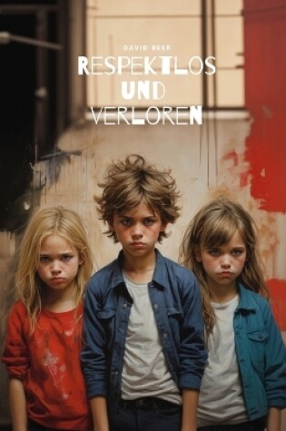 Cover of Respektlos und verloren