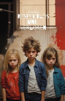 Book cover for Respektlos und verloren