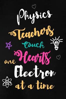 Book cover for Physics Teachers Touch Hearts One Electron at a Time