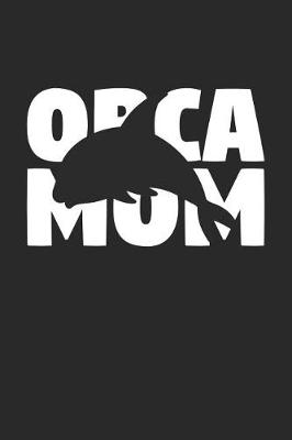 Book cover for Orca Notebook 'Orca Mom' - Orca Diary - Mother's Day Gift for Animal Lover - Womens Writing Journal