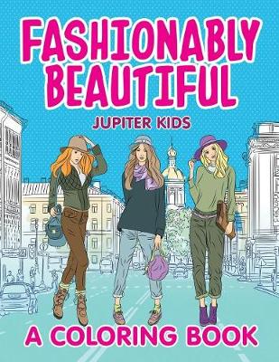 Book cover for Fashionably Beautiful (A Coloring Book)