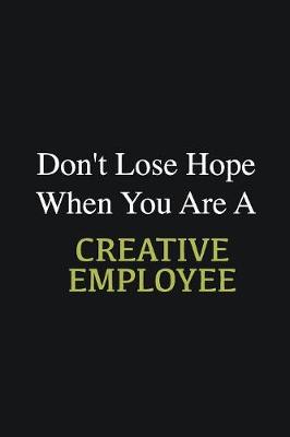 Book cover for Don't lose hope when you are a Creative employee