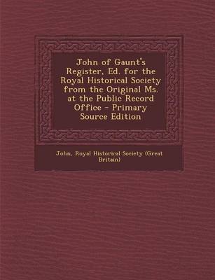 Book cover for John of Gaunt's Register, Ed. for the Royal Historical Society from the Original Ms. at the Public Record Office - Primary Source Edition