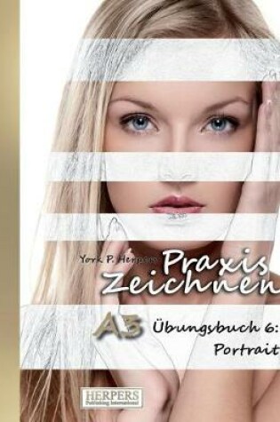 Cover of Praxis Zeichnen - A3 Übungsbuch 6