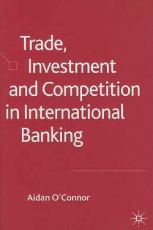 Cover of Trade, Investment and Competition in International Banking