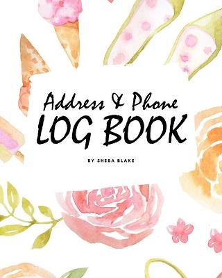 Book cover for Address and Phone Log Book (8x10 Softcover Log Book / Tracker / Planner)