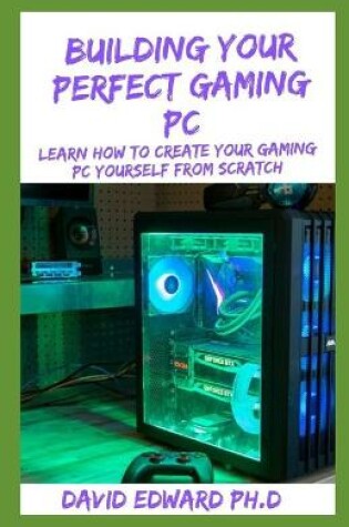 Cover of Building Your Perfect Gaming PC