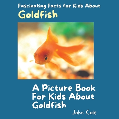 Book cover for A Picture Book for Kids About Goldfish