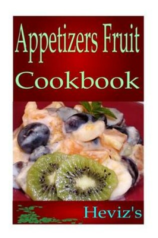 Cover of Appetizers Fruit Cookbook