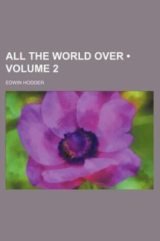 Cover of All the World Over (Volume 2)