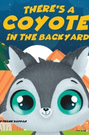 Cover of There's a Coyote in the backyard