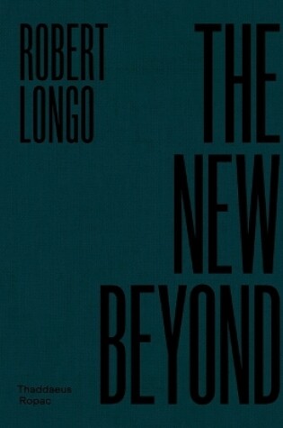 Cover of Robert Longo: The New Beyond