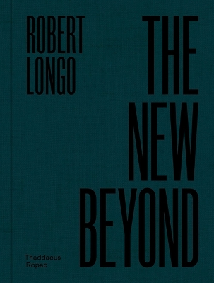 Book cover for Robert Longo: The New Beyond