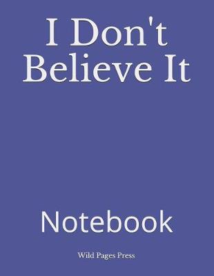 Book cover for I Don't Believe It