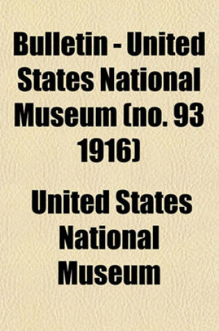 Cover of Bulletin - United States National Museum (No. 93 1916)