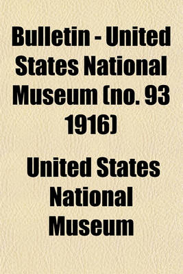 Book cover for Bulletin - United States National Museum (No. 93 1916)