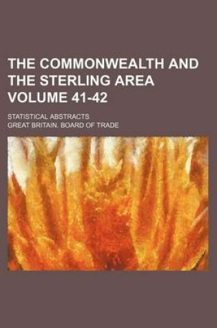 Cover of The Commonwealth and the Sterling Area Volume 41-42; Statistical Abstracts