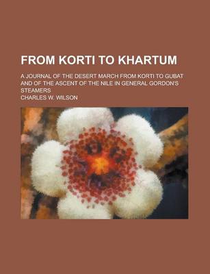 Book cover for From Korti to Khartum; A Journal of the Desert March from Korti to Gubat and of the Ascent of the Nile in General Gordon's Steamers