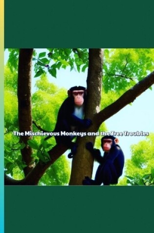 Cover of The Mischievous Monkeys and the Tree Troubles