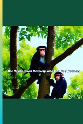 Book cover for The Mischievous Monkeys and the Tree Troubles