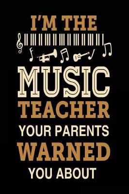 Book cover for I'm the Music Teacher Your Parents Warned You about