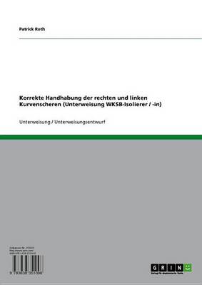 Book cover for Korrekte Handhabung Der Rechten Und Linken Kurvenscheren (Unterweisung Wksb-Isolierer / -In)