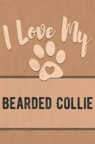 Cover of I Love My Bearded Collie