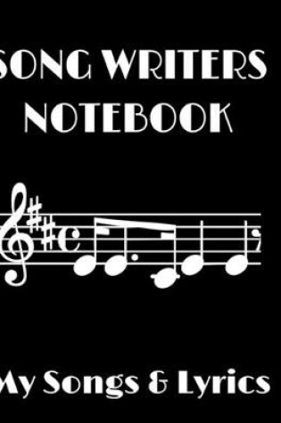 Cover of Song Writers Notebook - My Songs & Lyrics