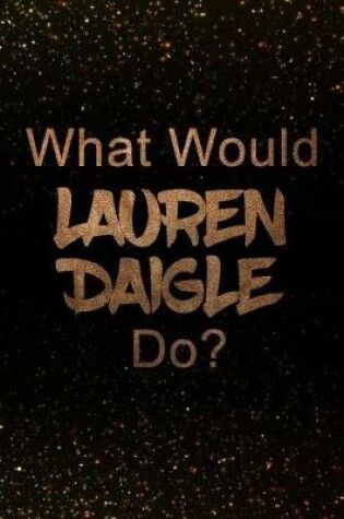 Cover of What Would Lauren Daigle Do?