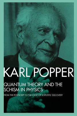 Book cover for Quantum Theory and the Schism in Physics: From the PostScript to the Logic of Scientific Discovery