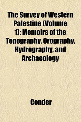 Book cover for The Survey of Western Palestine (Volume 1); Memoirs of the Topography, Orography, Hydrography, and Archaeology