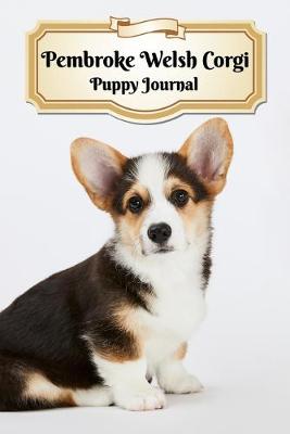 Book cover for Pembroke Welsh Corgi Puppy Journal