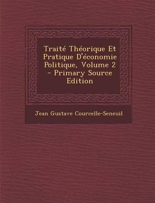 Book cover for Traite Theorique Et Pratique D'Economie Politique, Volume 2