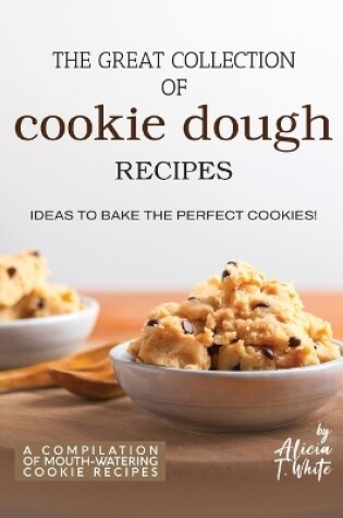 Cover of The Great Collection of Cookie Dough Recipes