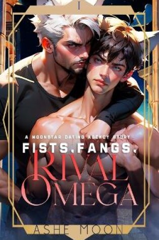 Cover of Fists, Fangs, Rival Omega