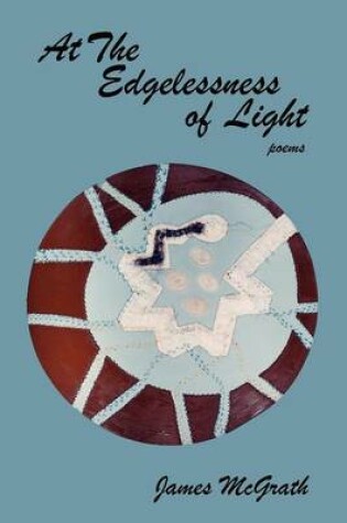 Cover of At the Edgelessness of Light