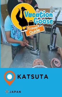 Book cover for Vacation Goose Travel Guide Katsuta Japan