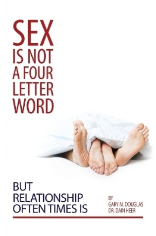 Cover of Sex Is Not a Four Letter Word But Relationship Often Times Is