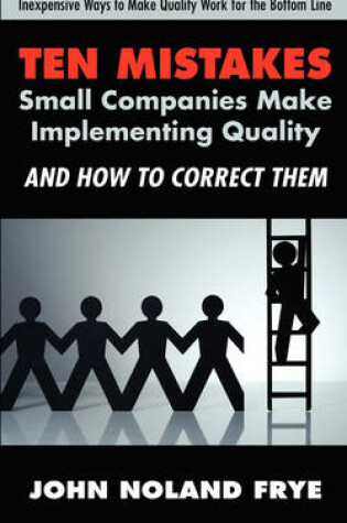 Cover of Ten Mistakes Small Companies Make Implementing Quality and How to Correct Them