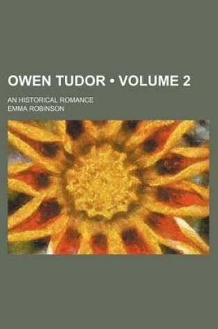 Cover of Owen Tudor (Volume 2); An Historical Romance