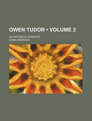 Book cover for Owen Tudor (Volume 2); An Historical Romance